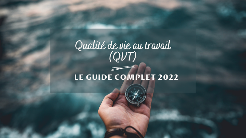 Qualite De Vie Au Travail Qvt Le Guide En 6 Questions Les Ateliers Durables